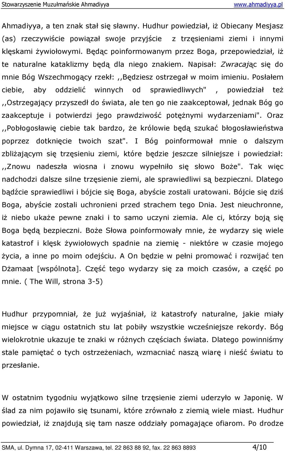 Posłałem ciebie, aby oddzielić winnych od sprawiedliwych", powiedział teŝ,,ostrzegający przyszedł do świata, ale ten go nie zaakceptował, jednak Bóg go zaakceptuje i potwierdzi jego prawdziwość