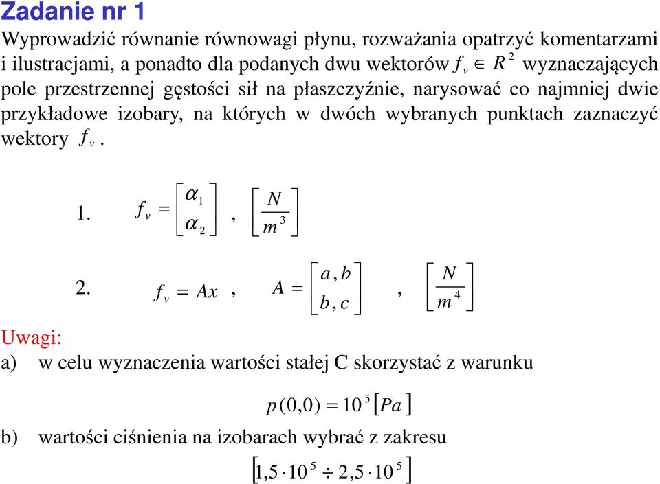 których w dwóch wybranych punktach zaznaczyć wektory. f v α 1 1. f v =, α 2 N 3 m a, b 2.