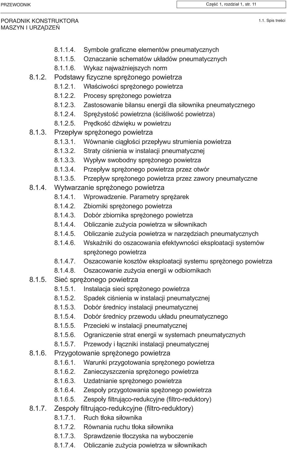 Sprê ystoœæ powietrzna (œciœliwoœæ powietrza) 8.1.2.5. Prêdkoœæ dÿwiêku w powietrzu 8.1.3. Przep³yw sprê onego powietrza 8.1.3.1. Wównanie ci¹g³oœci przep³ywu strumienia powietrza 8.1.3.2. Straty ciœnienia w instalacji pneumatycznej 8.