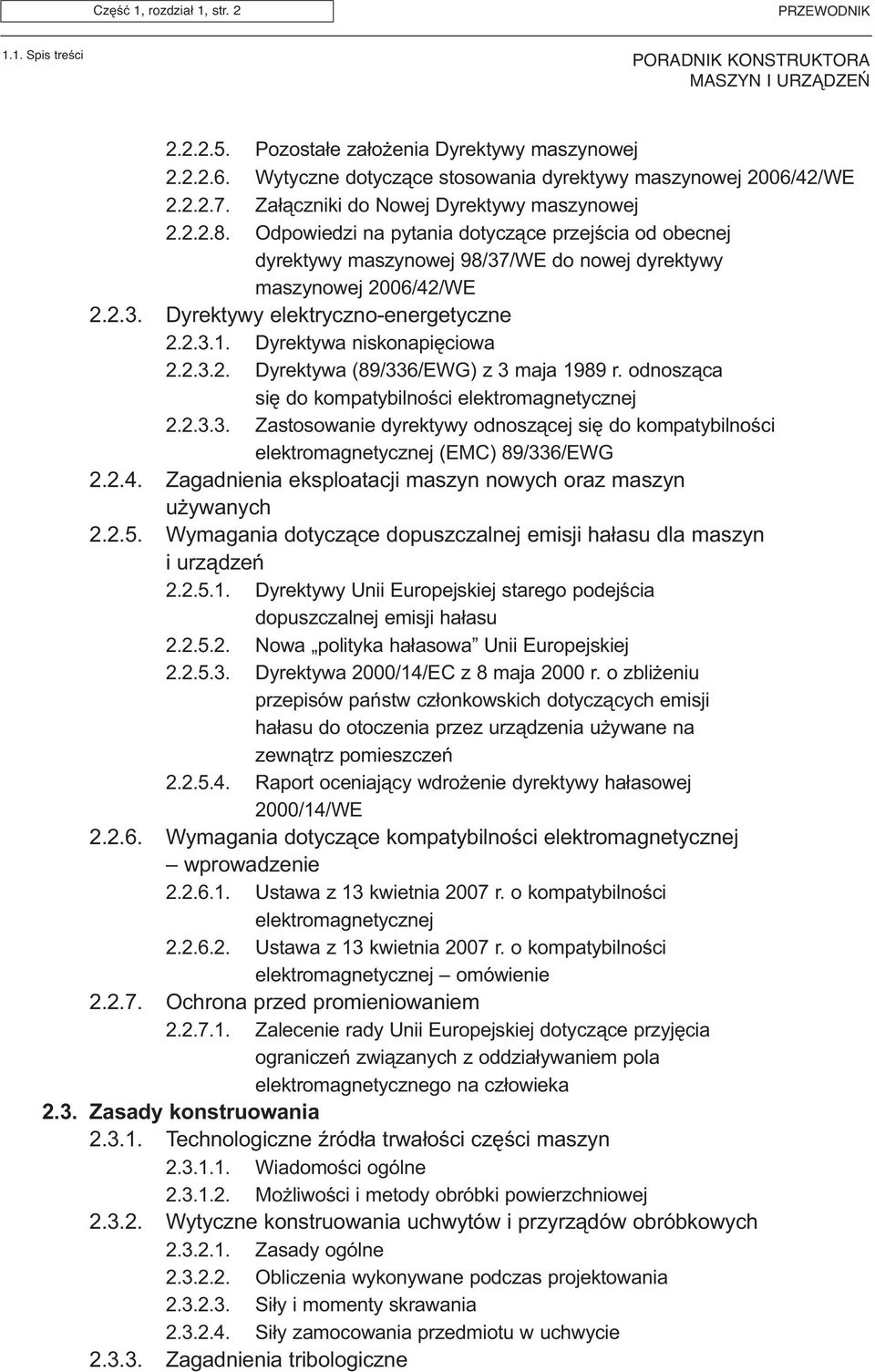 2.3.1. Dyrektywa niskonapiêciowa 2.2.3.2. Dyrektywa (89/336/EWG) z 3 maja 1989 r. odnosz¹ca siê do kompatybilnoœci elektromagnetycznej 2.2.3.3. Zastosowanie dyrektywy odnosz¹cej siê do kompatybilnoœci elektromagnetycznej (EMC) 89/336/EWG 2.