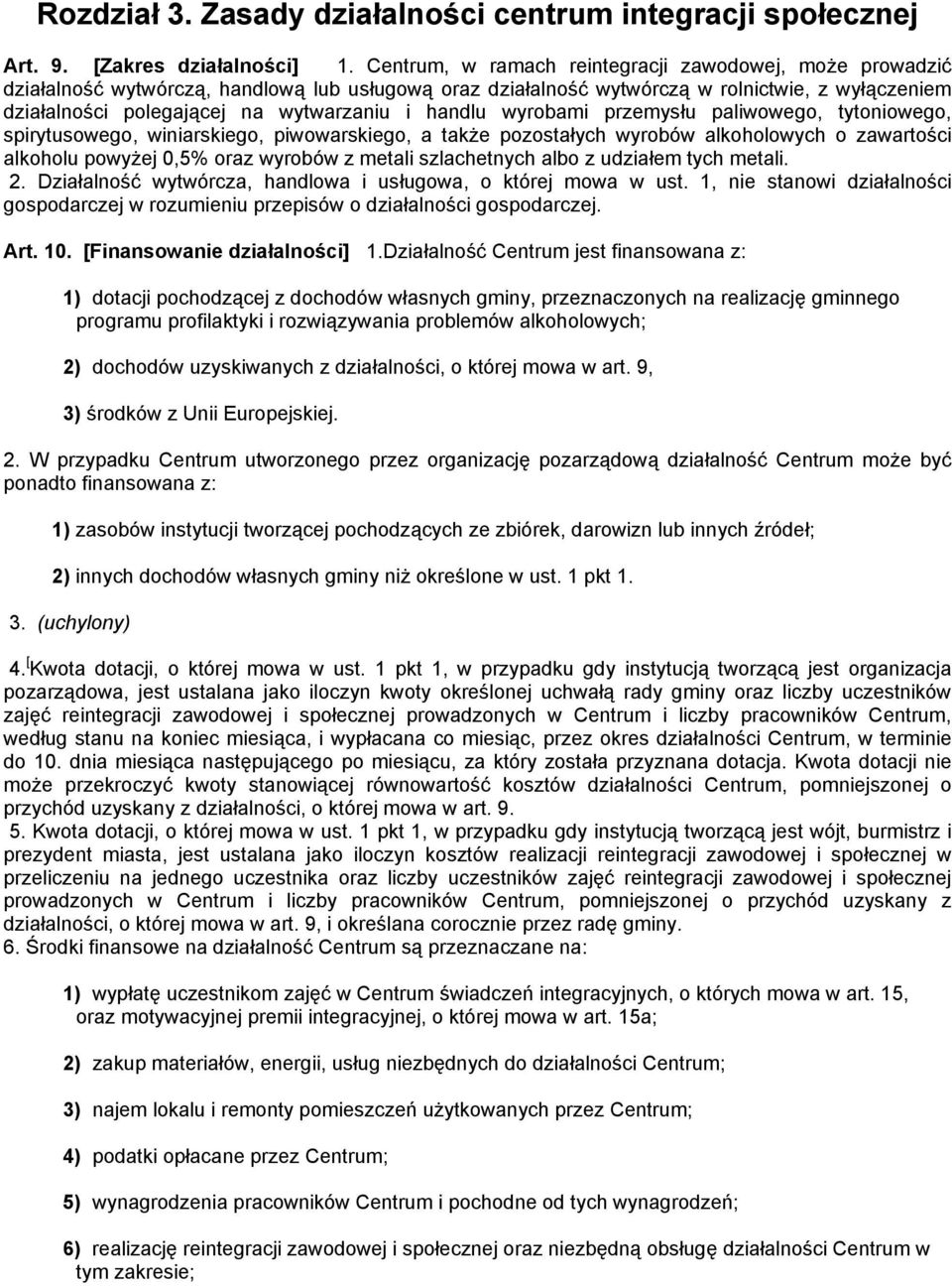 handlu wyrobami przemysłu paliwowego, tytoniowego, spirytusowego, winiarskiego, piwowarskiego, a także pozostałych wyrobów alkoholowych o zawartości alkoholu powyżej 0,5% oraz wyrobów z metali