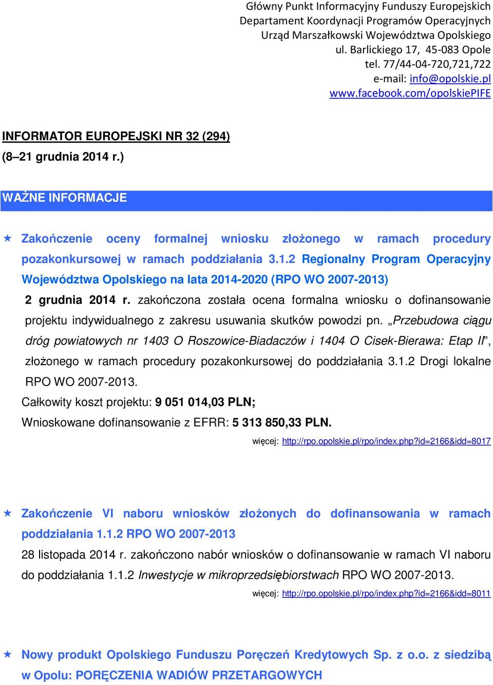 Przebudowa ciągu dróg powiatowych nr 1403 O Roszowice-Biadaczów i 1404 O Cisek-Bierawa: Etap II, złoŝonego w ramach procedury pozakonkursowej do poddziałania 3.1.2 Drogi lokalne RPO WO 2007-2013.