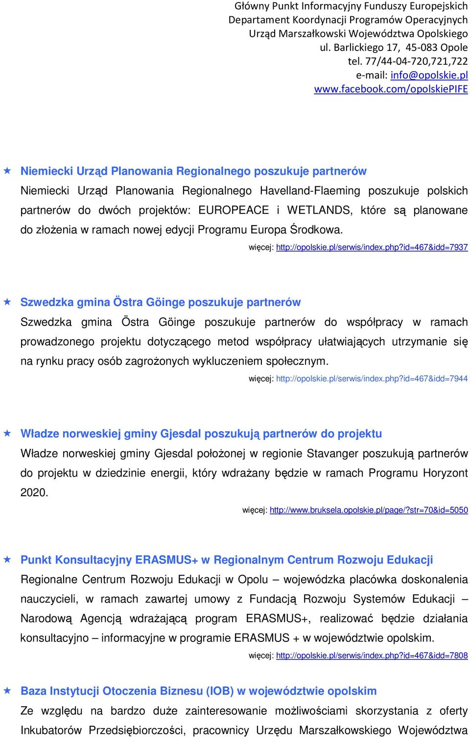 id=467&idd=7937 Szwedzka gmina Östra Göinge poszukuje partnerów Szwedzka gmina Östra Göinge poszukuje partnerów do współpracy w ramach prowadzonego projektu dotyczącego metod współpracy ułatwiających