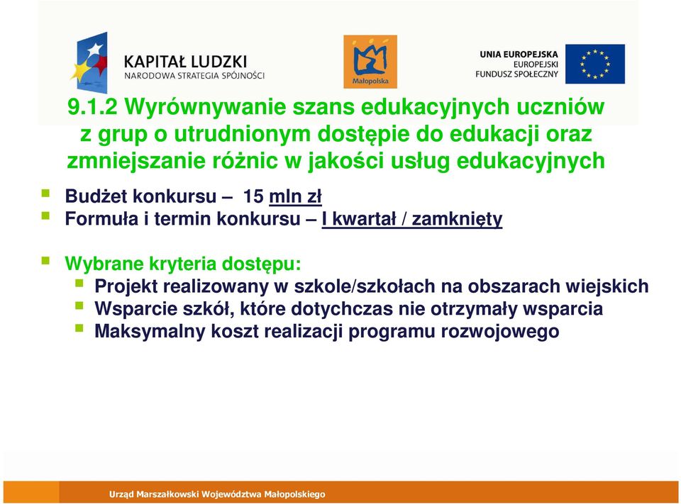 konkursu I kwartał / zamknięty Projekt realizowany w szkole/szkołach na obszarach wiejskich