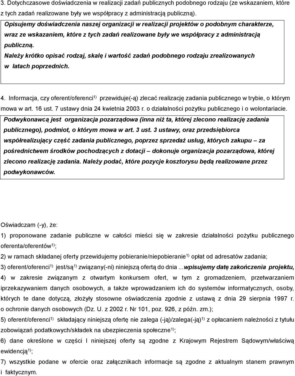 Należy krótko opisać rodzaj, skalę i wartość zadań podobnego rodzaju zrealizowanych w latach poprzednich. 4.