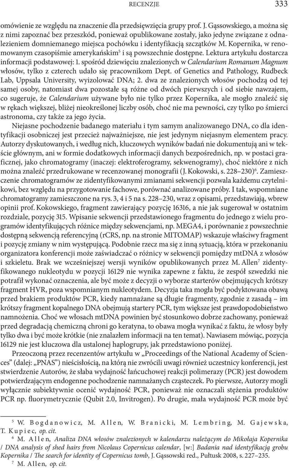 Kopernika, w renomowanym czasopiśmie amerykańskim 5 i są powszechnie dostępne. Lektura artykułu dostarcza informacji podstawowej: 1.