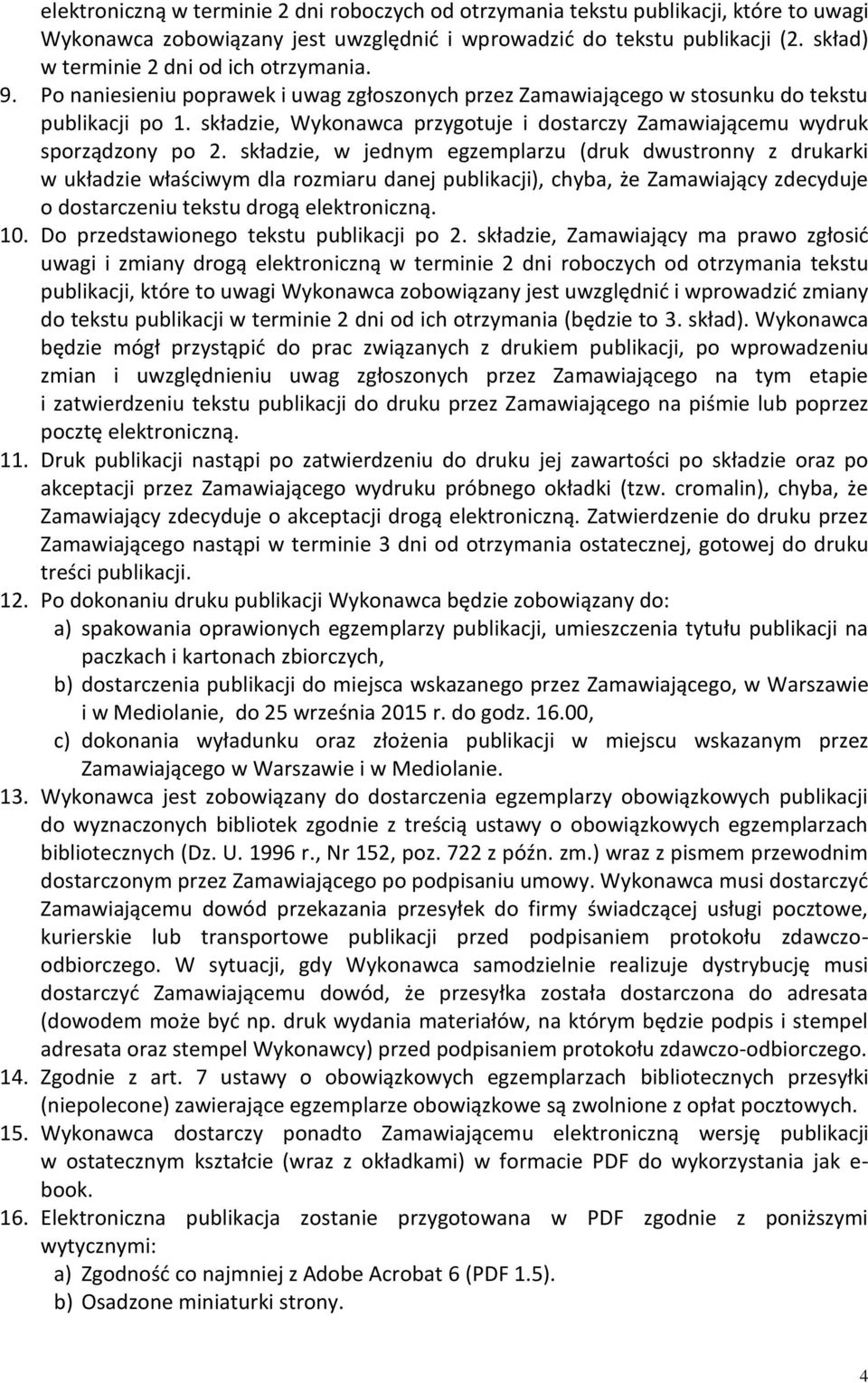 składzie, Wykonawca przygotuje i dostarczy Zamawiającemu wydruk sporządzony po 2.