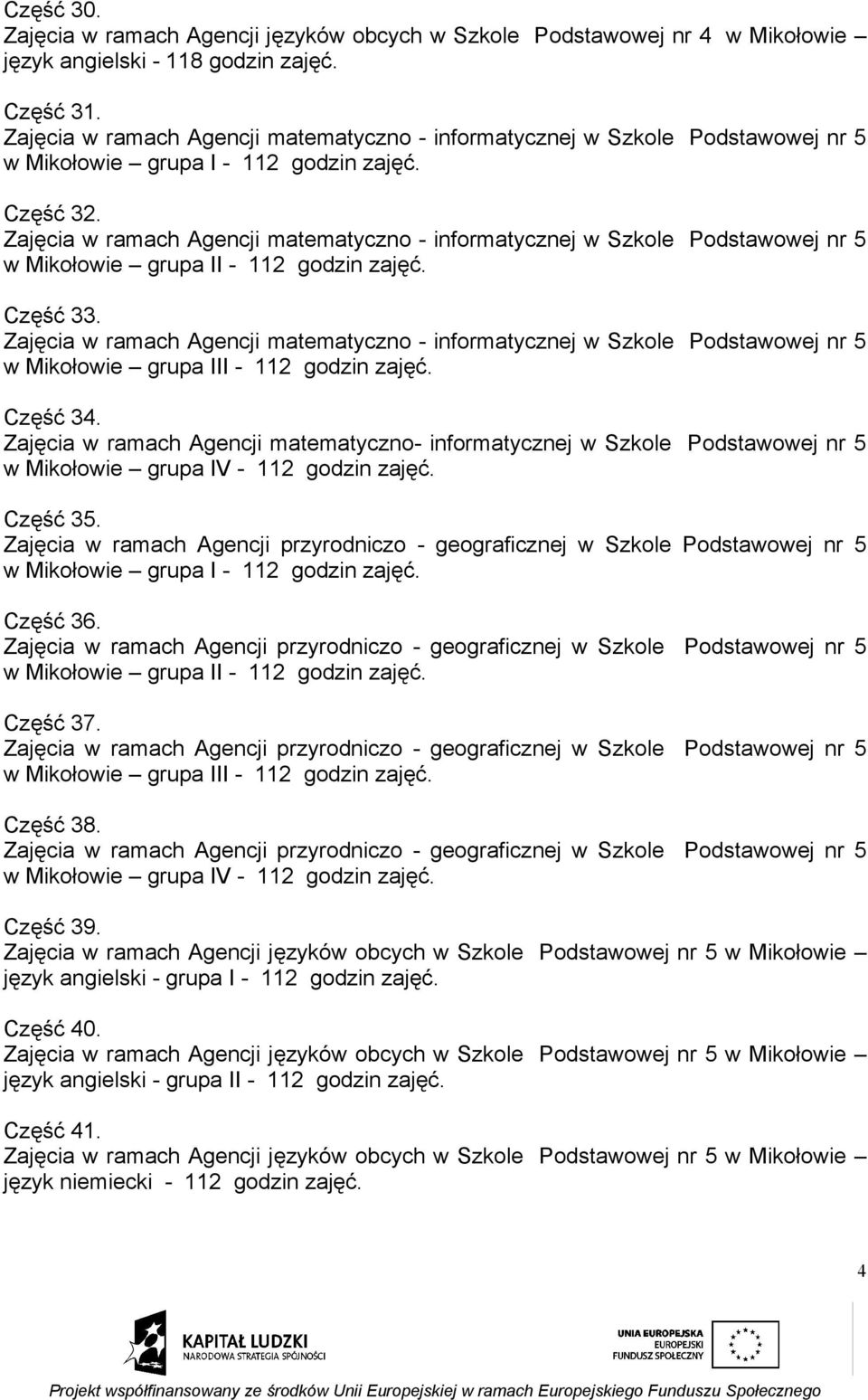 Zajęcia w ramach Agencji matematyczno - informatycznej w Szkole Podstawowej nr 5 w Mikołowie grupa II - 112 godzin zajęć. Część 33.