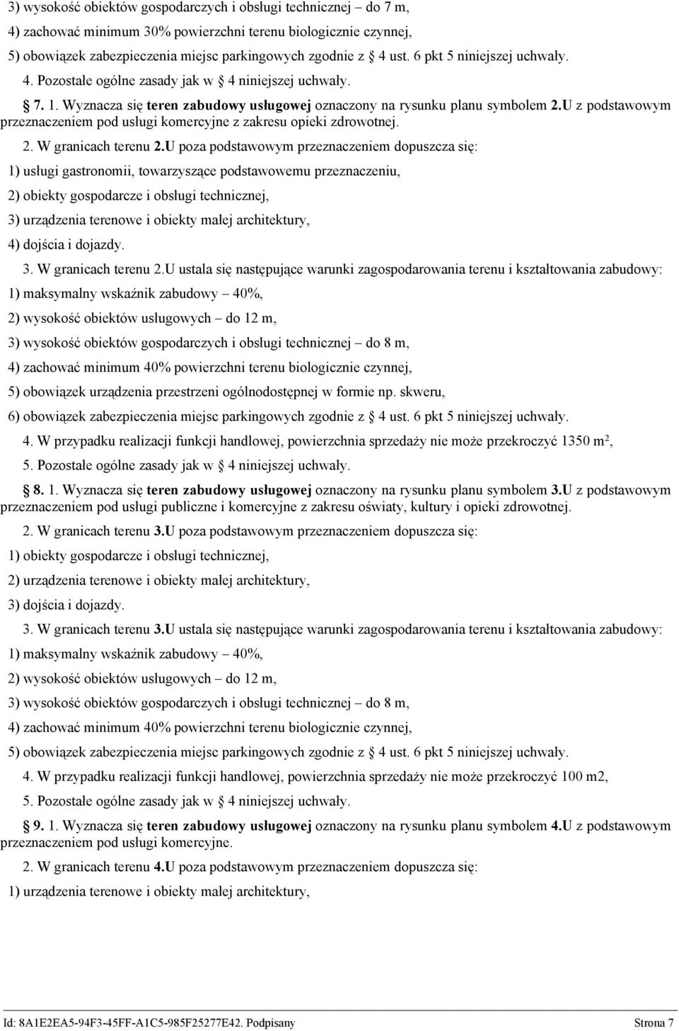 U z podstawowym przeznaczeniem pod usługi komercyjne z zakresu opieki zdrowotnej. 2. W granicach terenu 2.