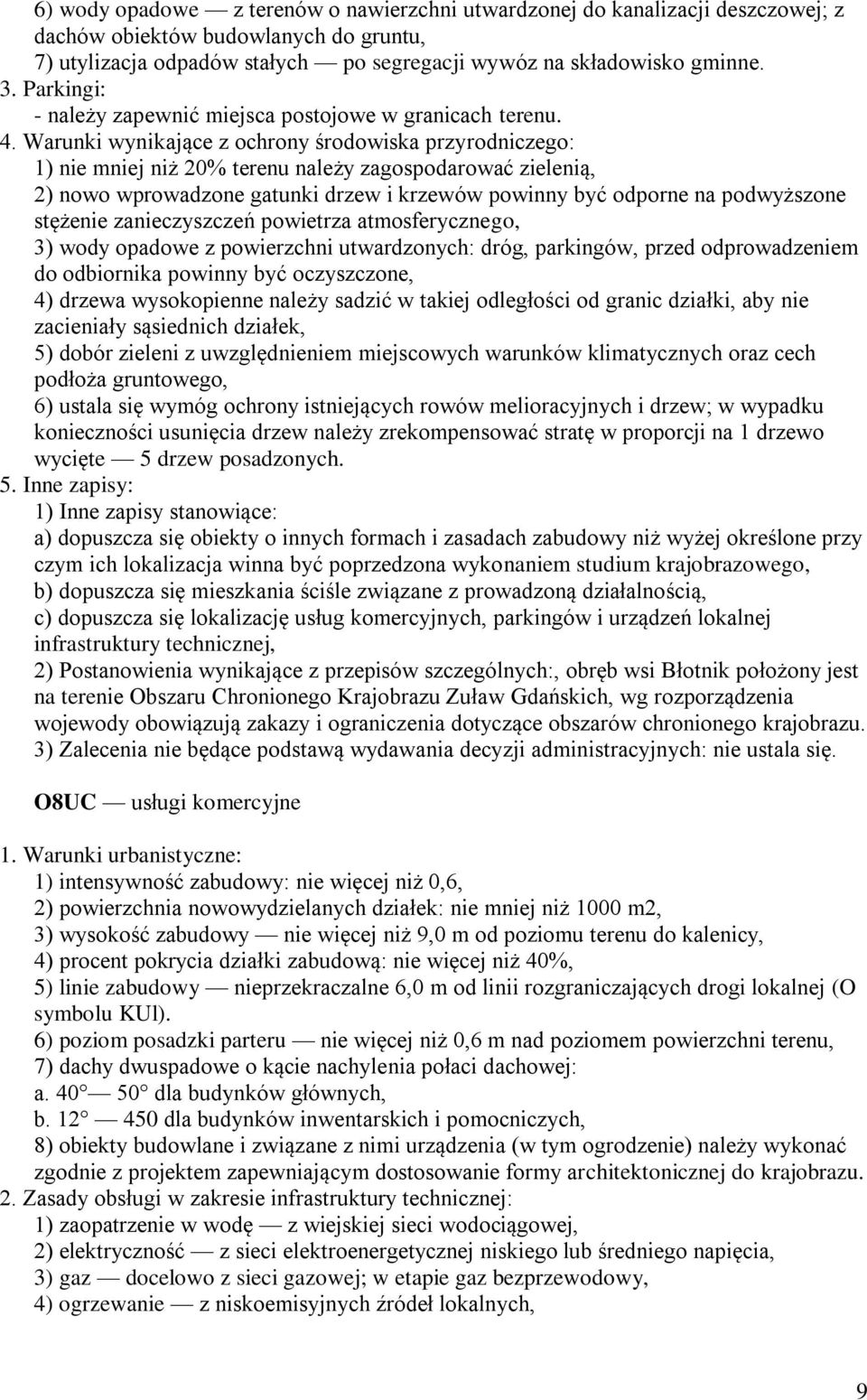 opadowe z powierzchni utwardzonych: dróg, parkingów, przed odprowadzeniem do odbiornika powinny być oczyszczone, 4) drzewa wysokopienne należy sadzić w takiej odległości od granic działki, aby nie