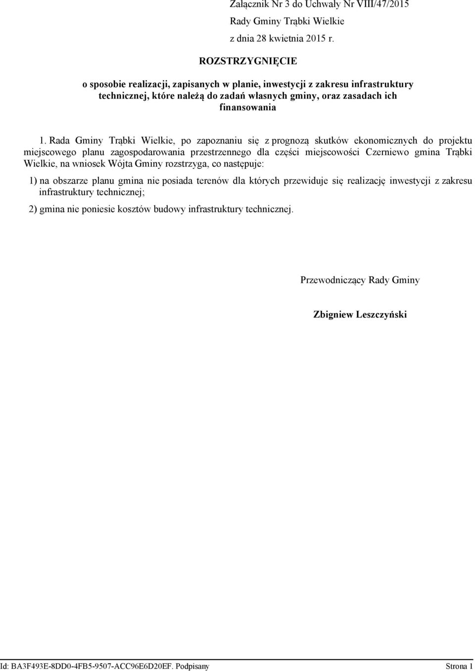 Rada Gminy Trąbki Wielkie, po zapoznaniu się z prognozą skutków ekonomicznych do projektu miejscowego planu zagospodarowania przestrzennego dla części miejscowości Czerniewo gmina Trąbki Wielkie, na