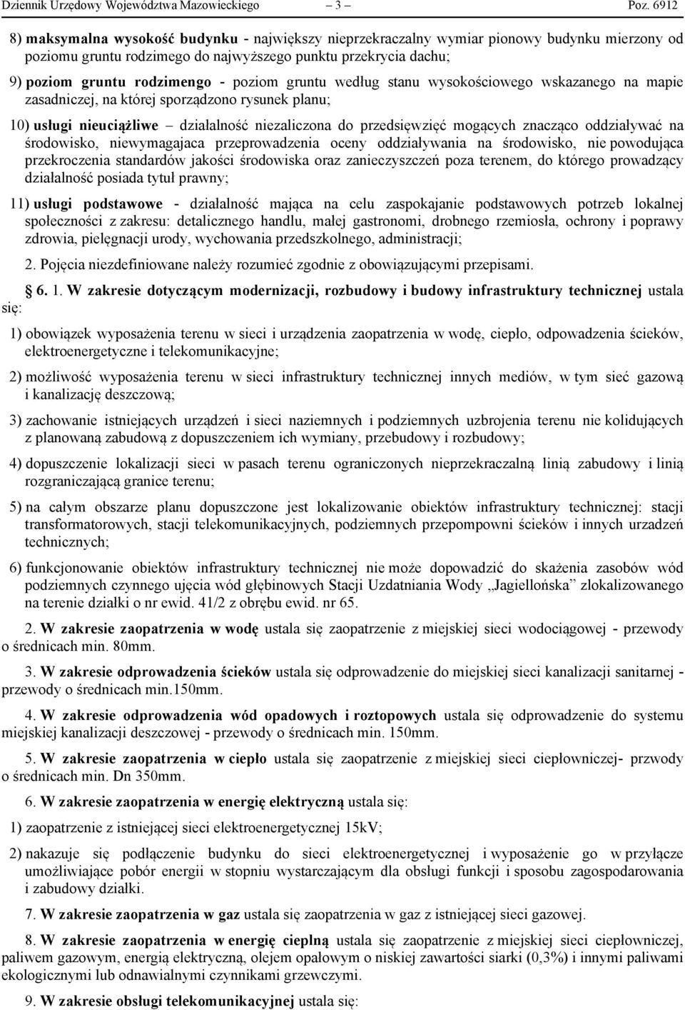 poziom gruntu według stanu wysokościowego wskazanego na mapie zasadniczej, na której sporządzono rysunek planu; 10) usługi nieuciążliwe działalność niezaliczona do przedsięwzięć mogących znacząco