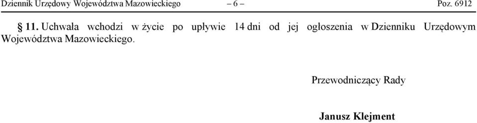 Uchwała wchodzi w życie po upływie 14 dni od jej