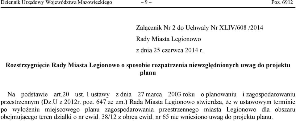 1 ustawy z dnia 27 marca 2003 roku o planowaniu i zagospodarowaniu przestrzennym (Dz.U z 2012r. poz. 647 ze zm.