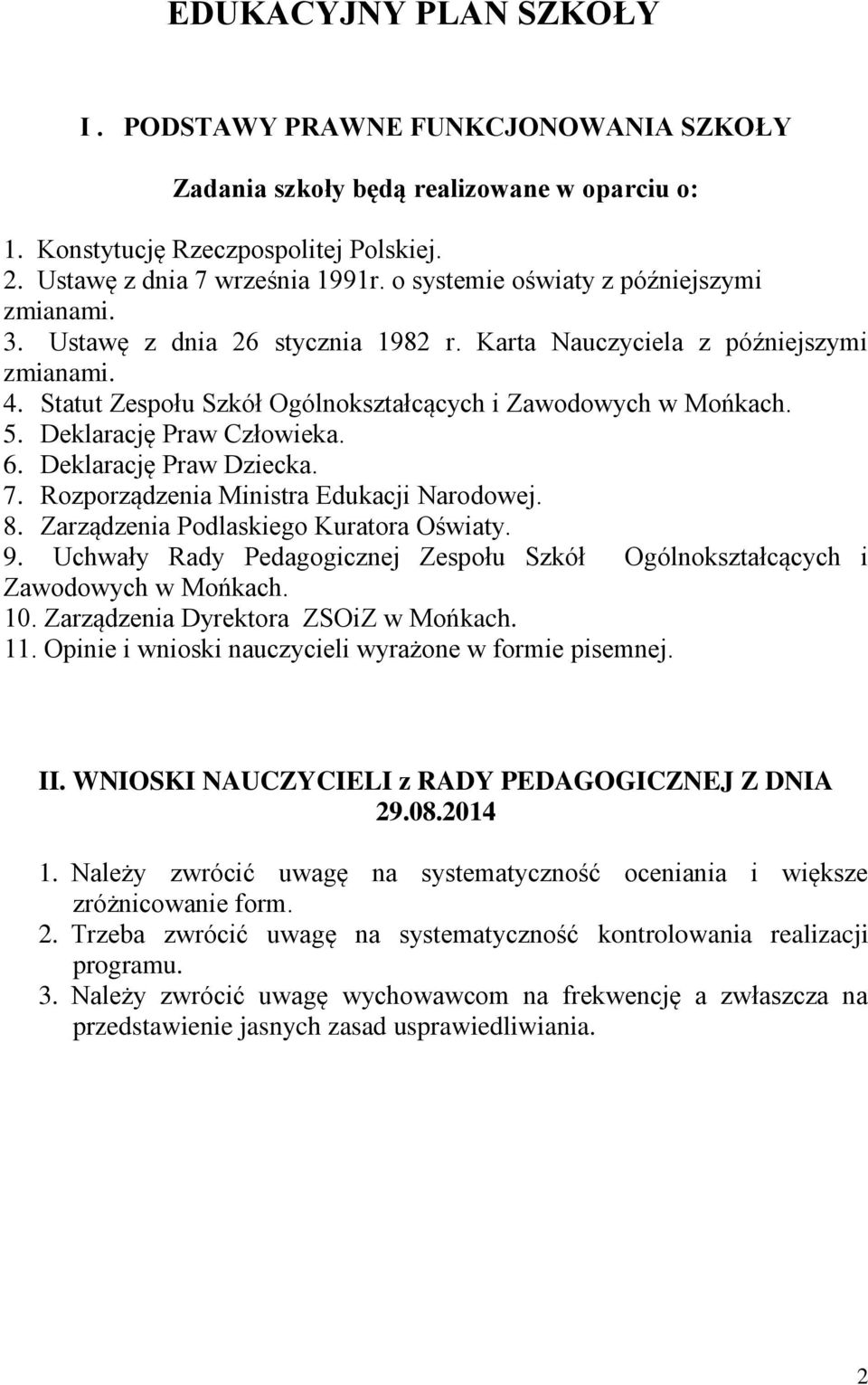 Deklarację Pra Człoieka. 6. Deklarację Pra Dziecka. 7. Rozporządzenia Ministra Edukacji Narodoej. 8. Zarządzenia Podlaskiego Kuratora Ośiaty. 9.