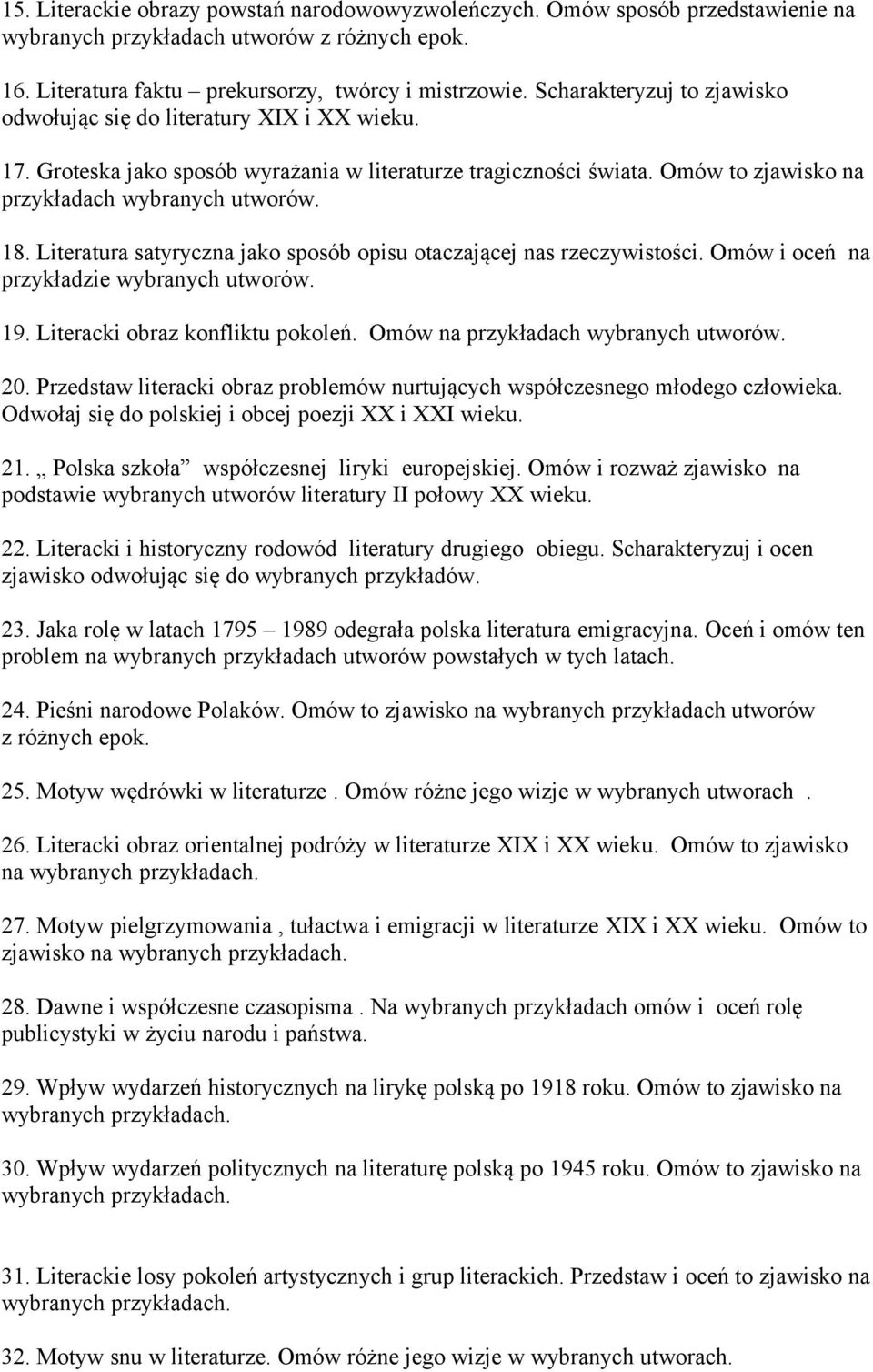 Literatura satyryczna jako sposób opisu otaczającej nas rzeczywistości. Omów i oceń na przykładzie wybranych utworów. 19. Literacki obraz konfliktu pokoleń. Omów na przykładach wybranych utworów. 20.