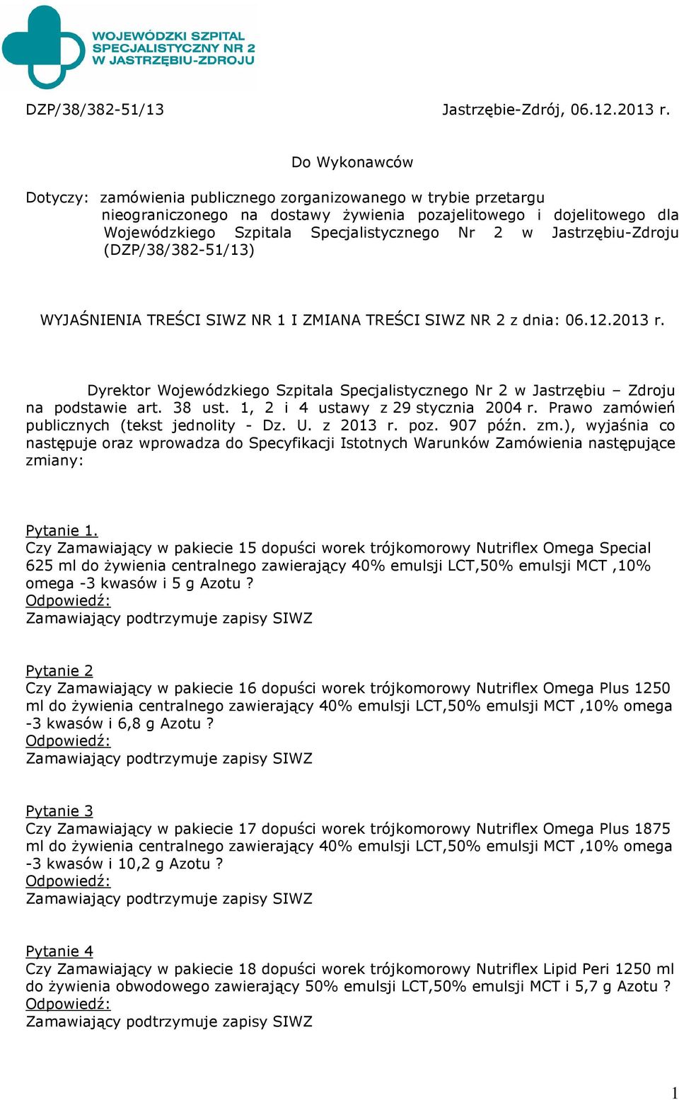 Jastrzębiu-Zdroju (DZP/38/382-51/13) WYJAŚNIENIA TREŚCI SIWZ NR 1 I ZMIANA TREŚCI SIWZ NR 2 z dnia: 06.12.2013 r.