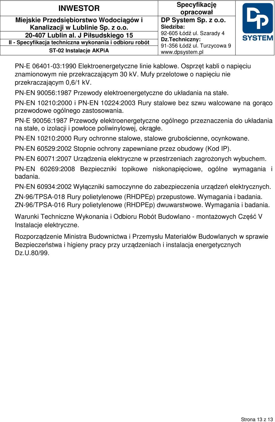 PN-E 90056:1987 Przewody elektroenergetyczne ogólnego przeznaczenia do układania na stałe, o izolacji i powłoce poliwinylowej, okrągłe.