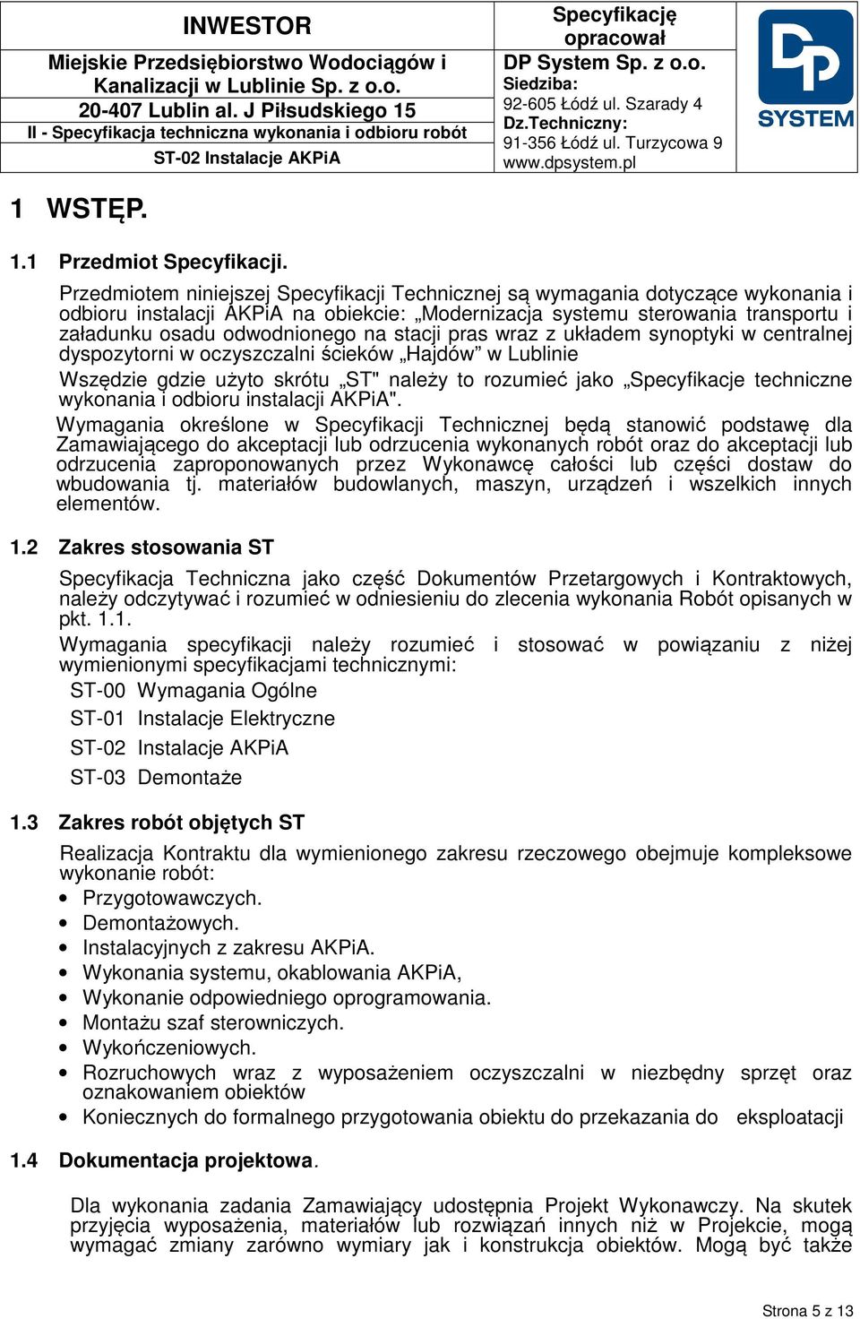 stacji pras wraz z układem synoptyki w centralnej dyspozytorni w oczyszczalni ścieków Hajdów w Lublinie Wszędzie gdzie użyto skrótu ST" należy to rozumieć jako Specyfikacje techniczne wykonania i