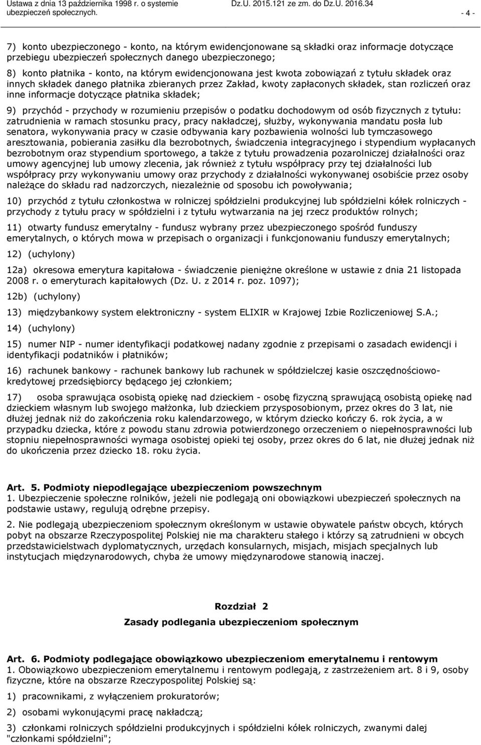 składek; 9) przychód przychody w rozumieniu przepisów o podatku dochodowym od osób fizycznych z tytułu: zatrudnienia w ramach stosunku pracy, pracy nakładczej, służby, wykonywania mandatu posła lub