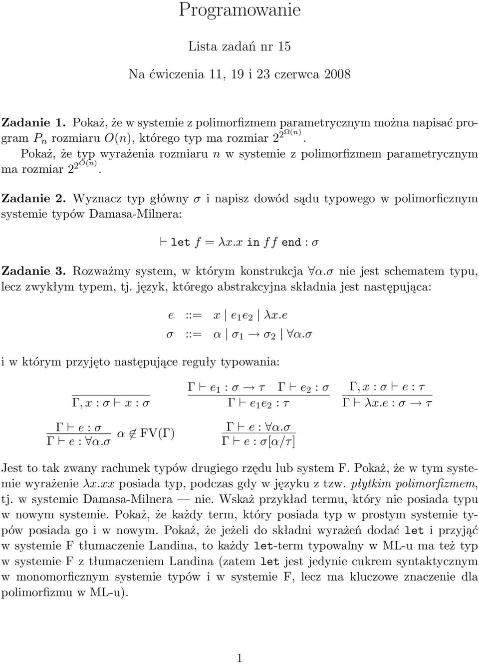 Pokaż, że typ wyrażenia rozmiaru n w systemie z polimorfizmem parametrycznym ma rozmiar 2 2O(n). Zadanie 2.