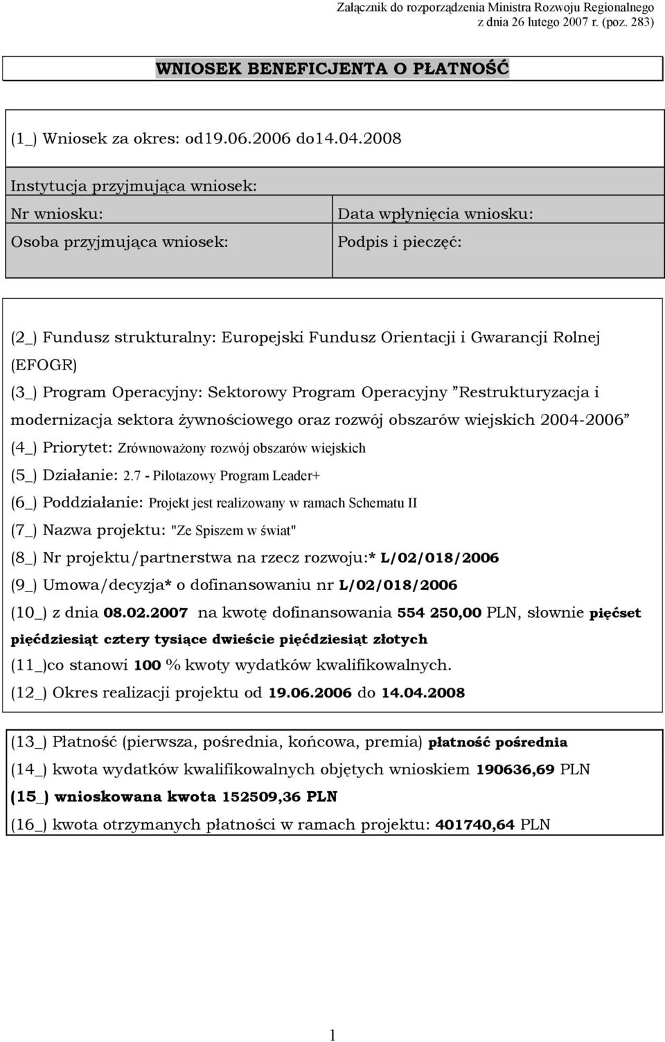 (EFOGR) (3_) rogram Operacyjny: Sektorowy rogram Operacyjny Restrukturyzacja i modernizacja sektora Ŝywnościowego oraz rozwój obszarów wiejskich 2004-2006 (4_) riorytet: ZrównowaŜony rozwój obszarów