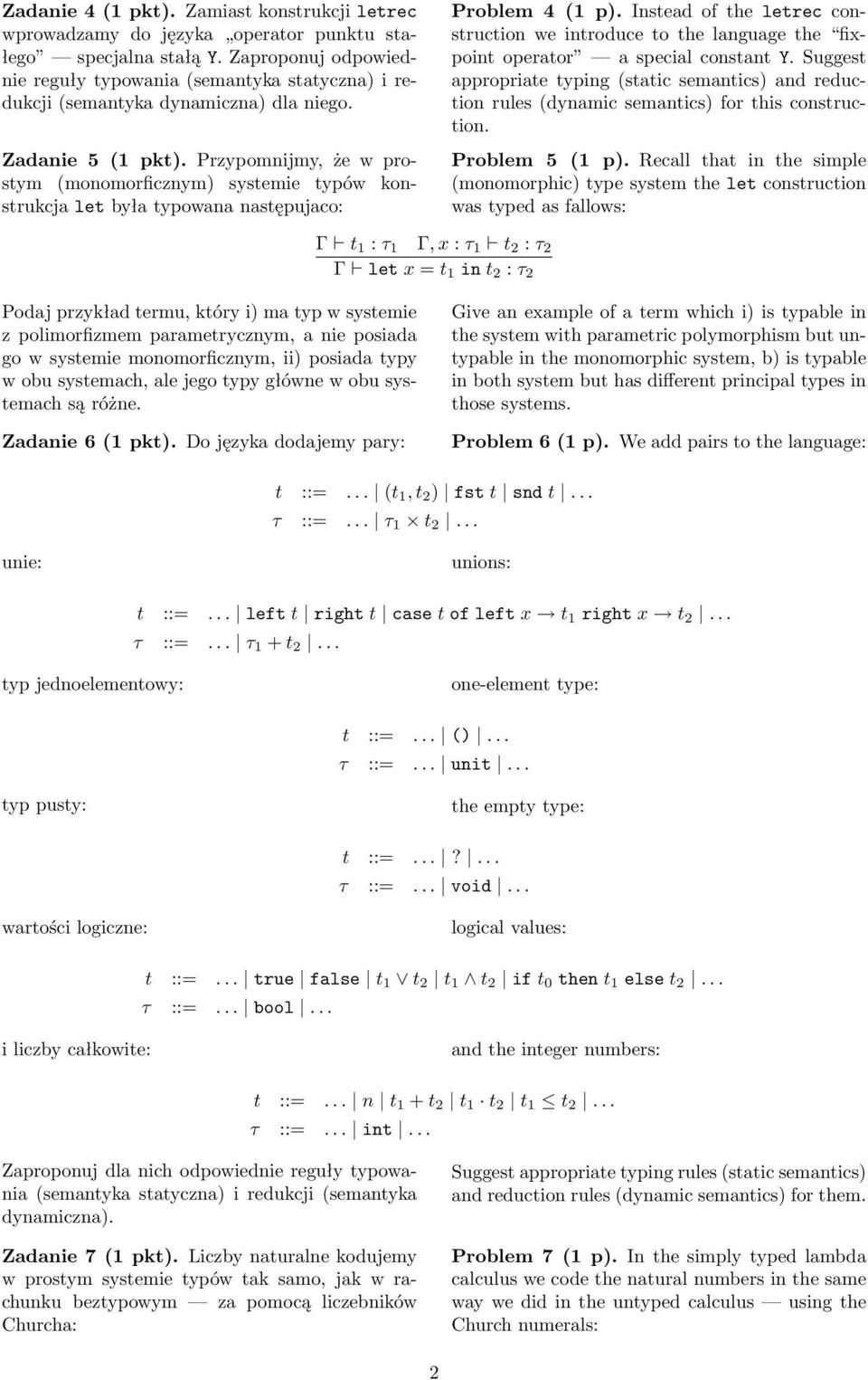 Przypomnijmy, że w prostym (monomorficznym) systemie typów konstrukcja let była typowana następujaco: Problem 4 (1 p).