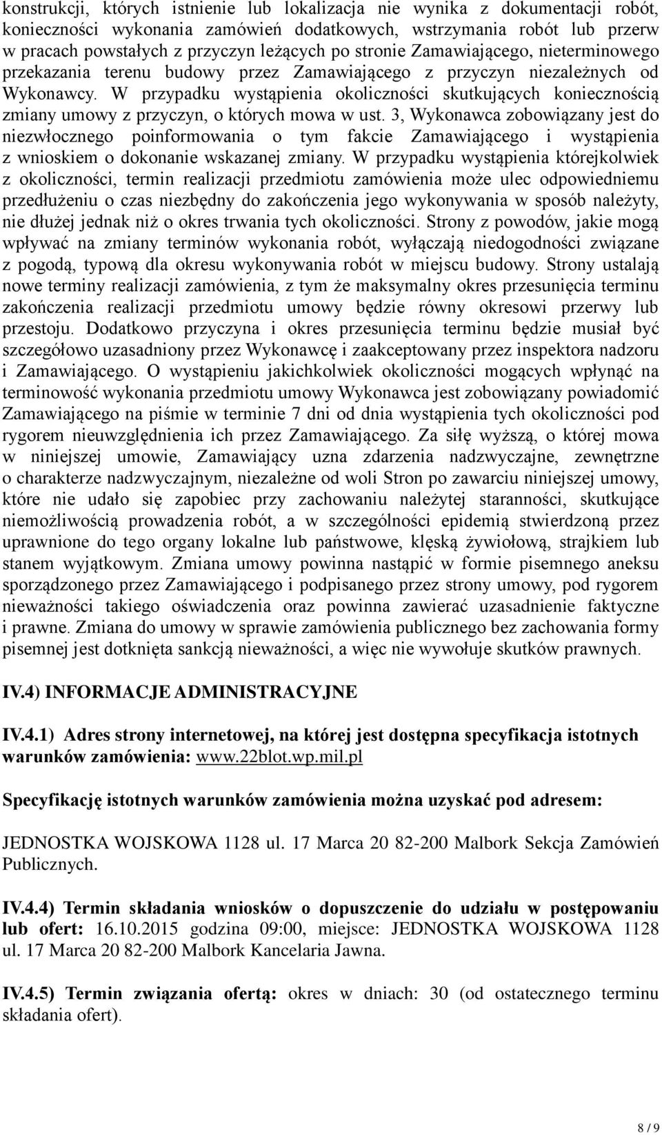 W przypadku wystąpienia okoliczności skutkujących koniecznością zmiany umowy z przyczyn, o których mowa w ust.