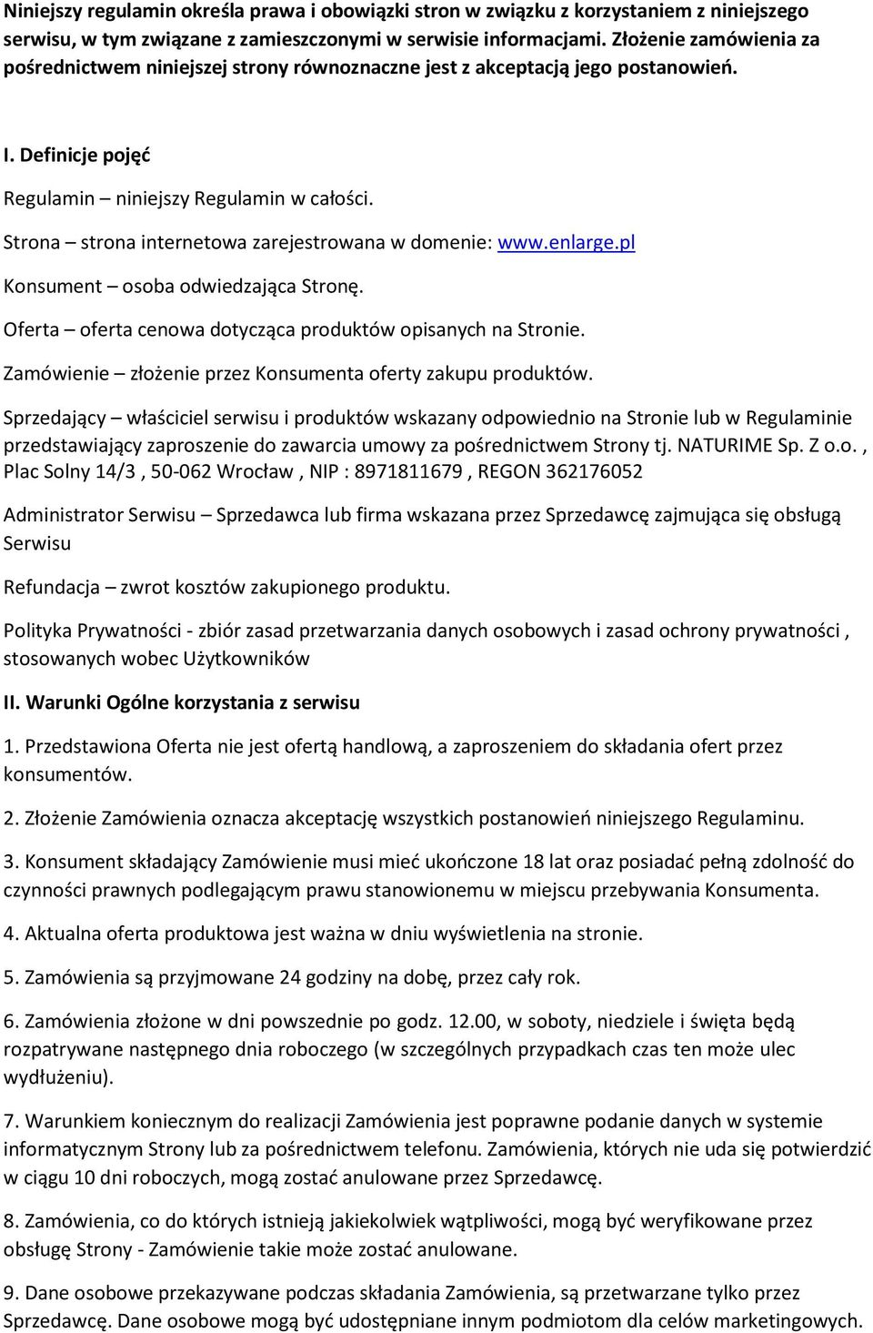 Strona strona internetowa zarejestrowana w domenie: www.enlarge.pl Konsument osoba odwiedzająca Stronę. Oferta oferta cenowa dotycząca produktów opisanych na Stronie.