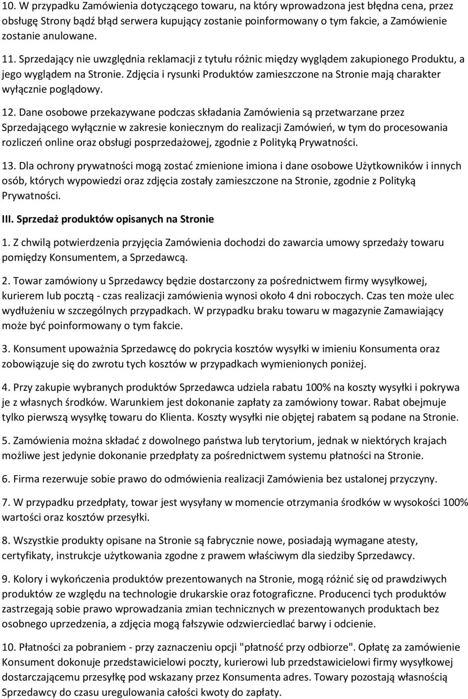 Zdjęcia i rysunki Produktów zamieszczone na Stronie mają charakter wyłącznie poglądowy. 12.