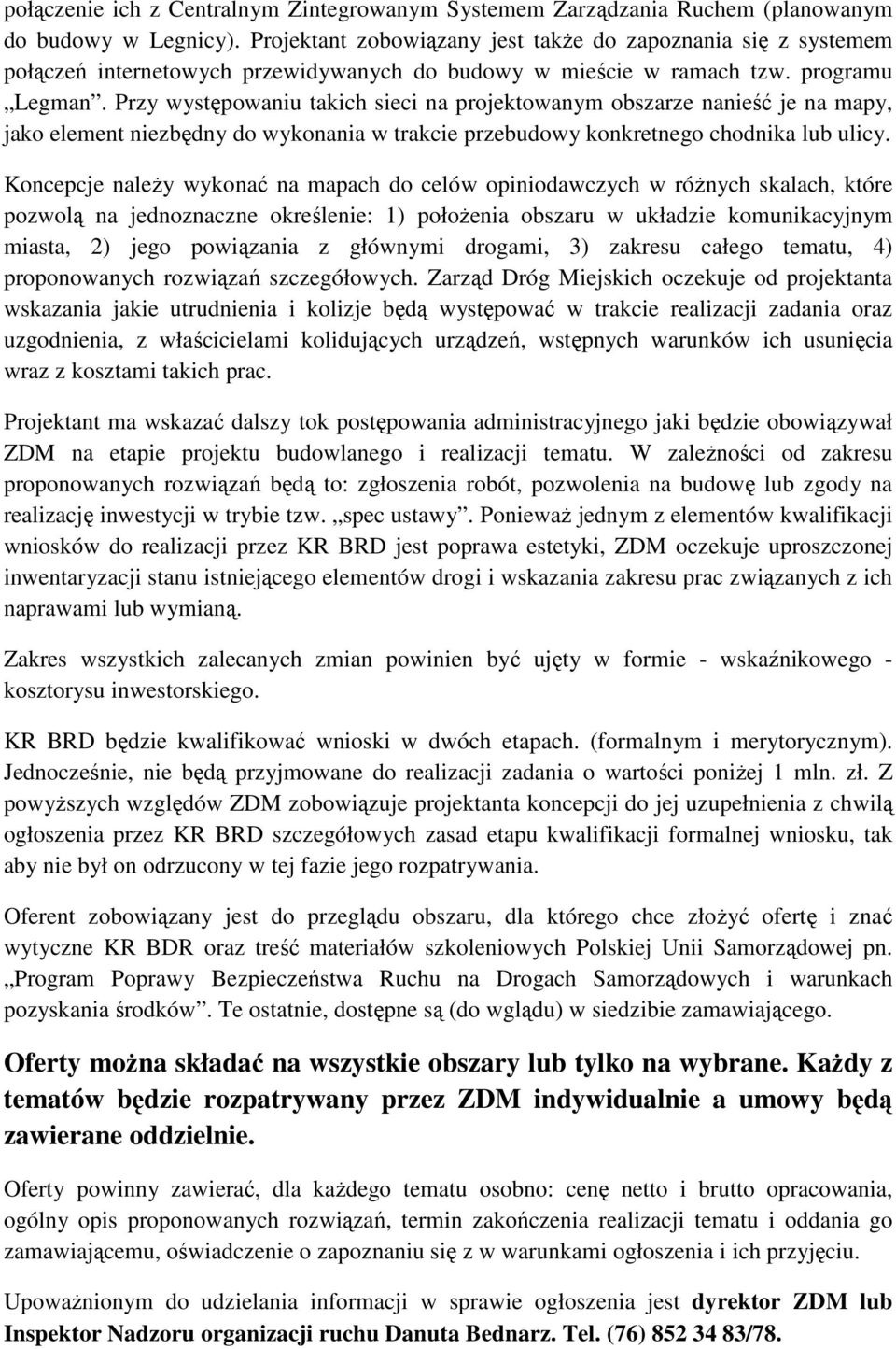 Przy występowaniu takich sieci na projektowanym obszarze nanieść je na mapy, jako element niezbędny do wykonania w trakcie przebudowy konkretnego chodnika lub ulicy.