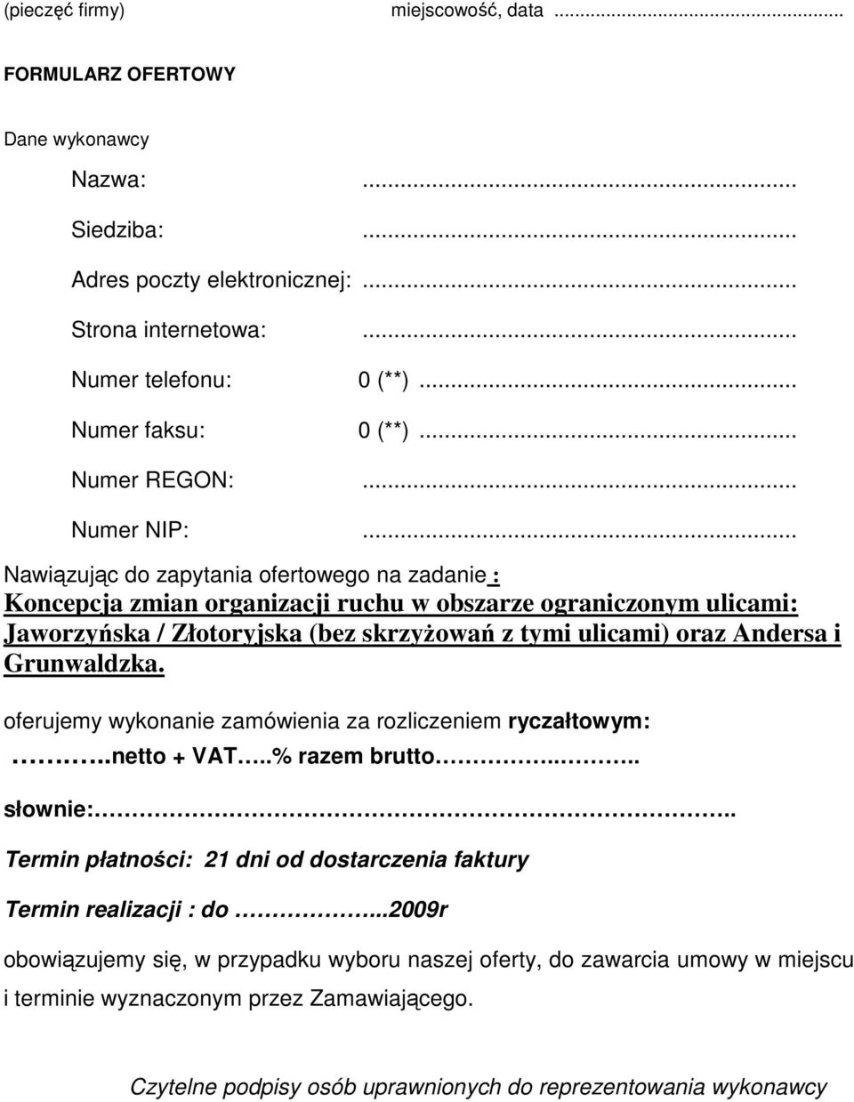 .. Nawiązując do zapytania ofertowego na zadanie : Koncepcja zmian organizacji ruchu w obszarze ograniczonym ulicami: Jaworzyńska / Złotoryjska (bez skrzyŝowań z tymi ulicami) oraz Andersa i