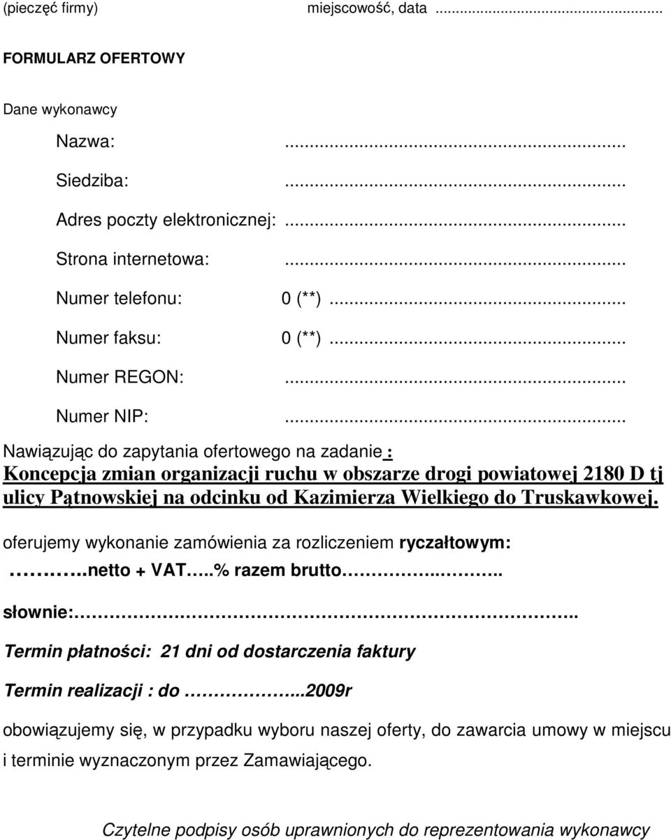 .. Nawiązując do zapytania ofertowego na zadanie : Koncepcja zmian organizacji ruchu w obszarze drogi powiatowej 2180 D tj ulicy Pątnowskiej na odcinku od Kazimierza Wielkiego do Truskawkowej.