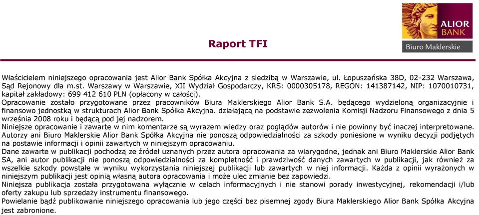 działającą na podstawie zezwolenia Komisji Nadzoru Finansowego z dnia 5 września 2008 roku i będącą pod jej nadzorem.