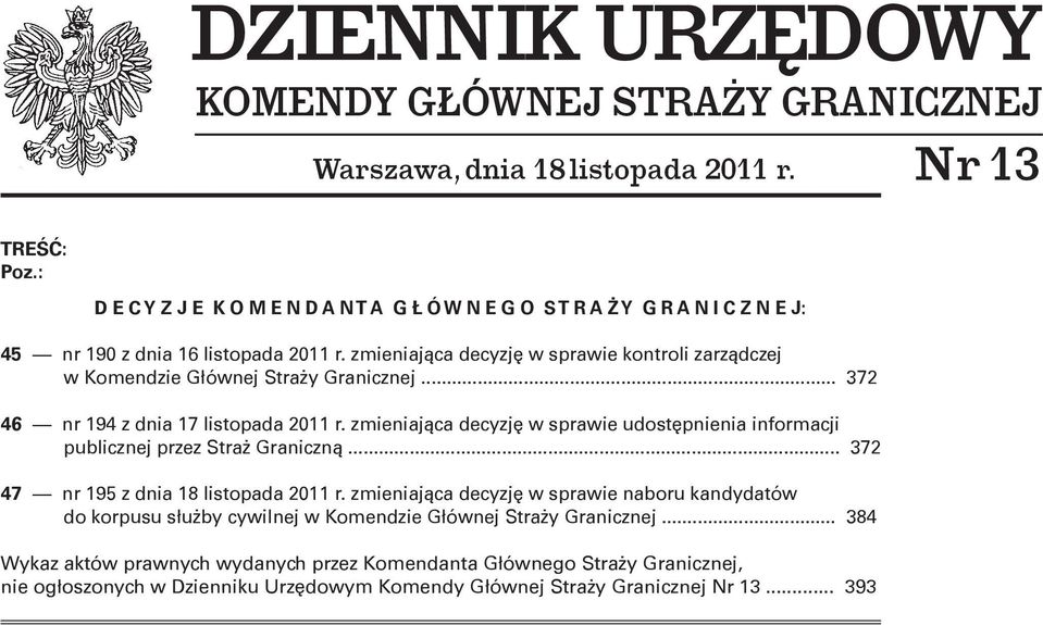 zmieniająca decyzję w sprawie kontroli zarządczej w Komendzie Głównej... 372 46 nr 194 z dnia 17 listopada 2011 r.