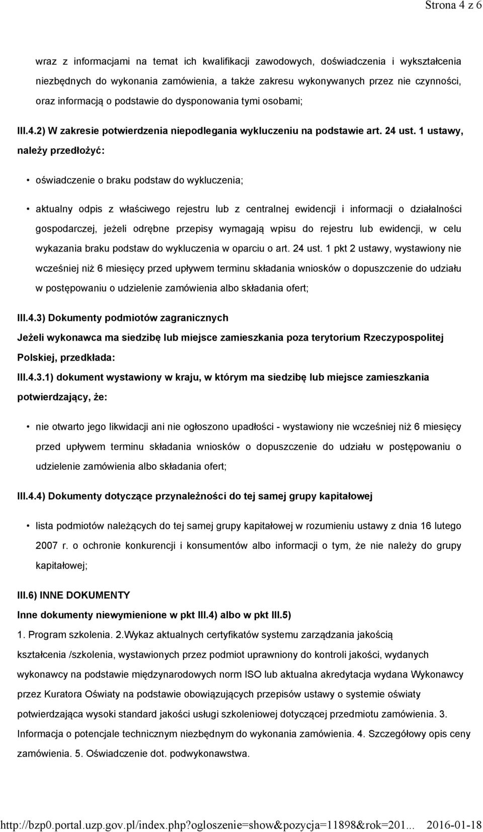 1 ustawy, należy przedłożyć: oświadczenie o braku podstaw do wykluczenia; aktualny odpis z właściwego rejestru lub z centralnej ewidencji i informacji o działalności gospodarczej, jeżeli odrębne