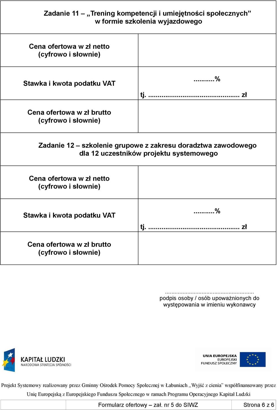 12 uczestników projektu systemowego.