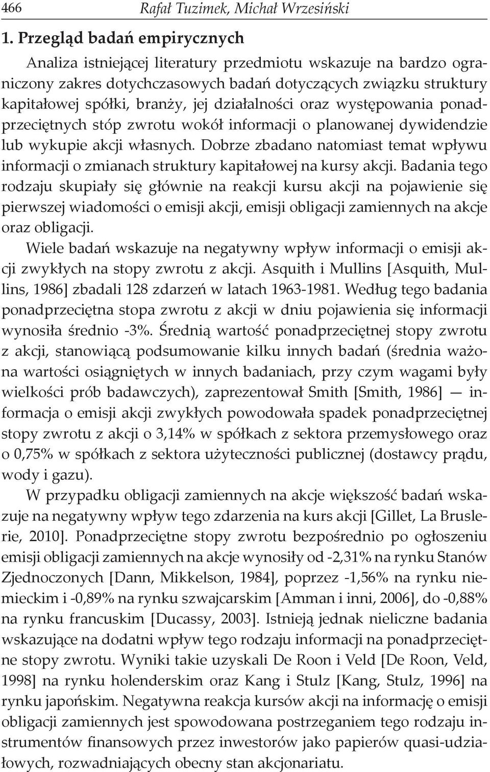 działalności oraz występowania ponadprzeciętnych stóp zwrotu wokół informacji o planowanej dywidendzie lub wykupie akcji własnych.