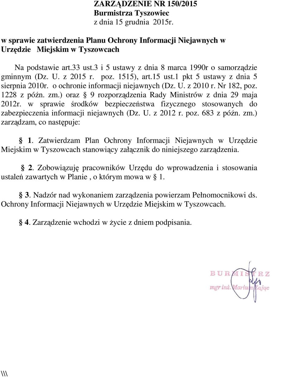 1228 z późn. zm.) oraz 9 rozporządzenia Rady Ministrów z dnia 29 maja 2012r. w sprawie środków bezpieczeństwa fizycznego stosowanych do zabezpieczenia informacji niejawnych (Dz. U. z 2012 r. poz.