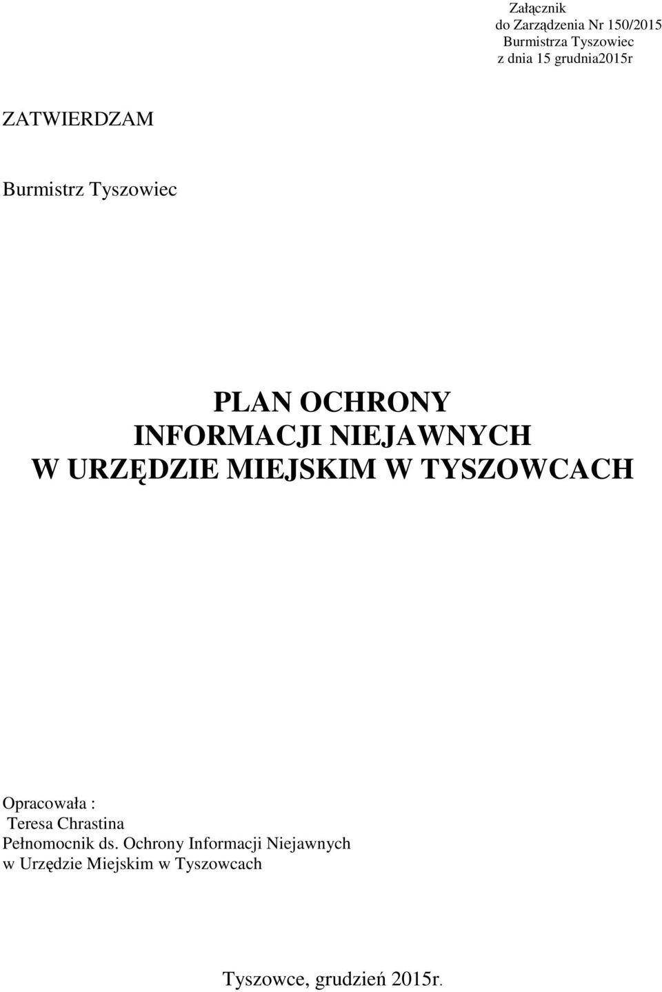 NIEJAWNYCH W URZĘDZIE MIEJSKIM W TYSZOWCACH Opracowała : Teresa Chrastina