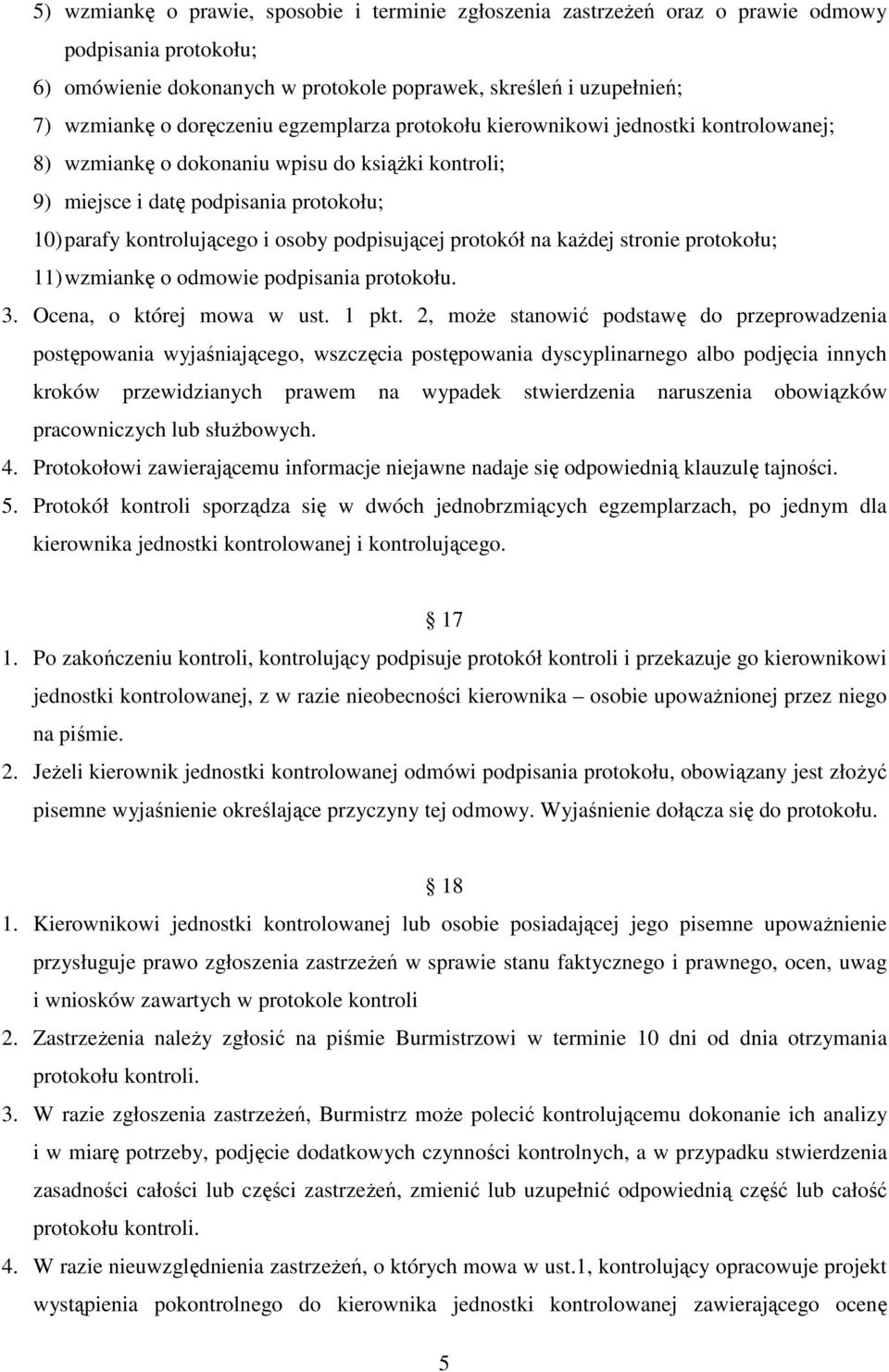 podpisującej protokół na kaŝdej stronie protokołu; 11) wzmiankę o odmowie podpisania protokołu. 3. Ocena, o której mowa w ust. 1 pkt.