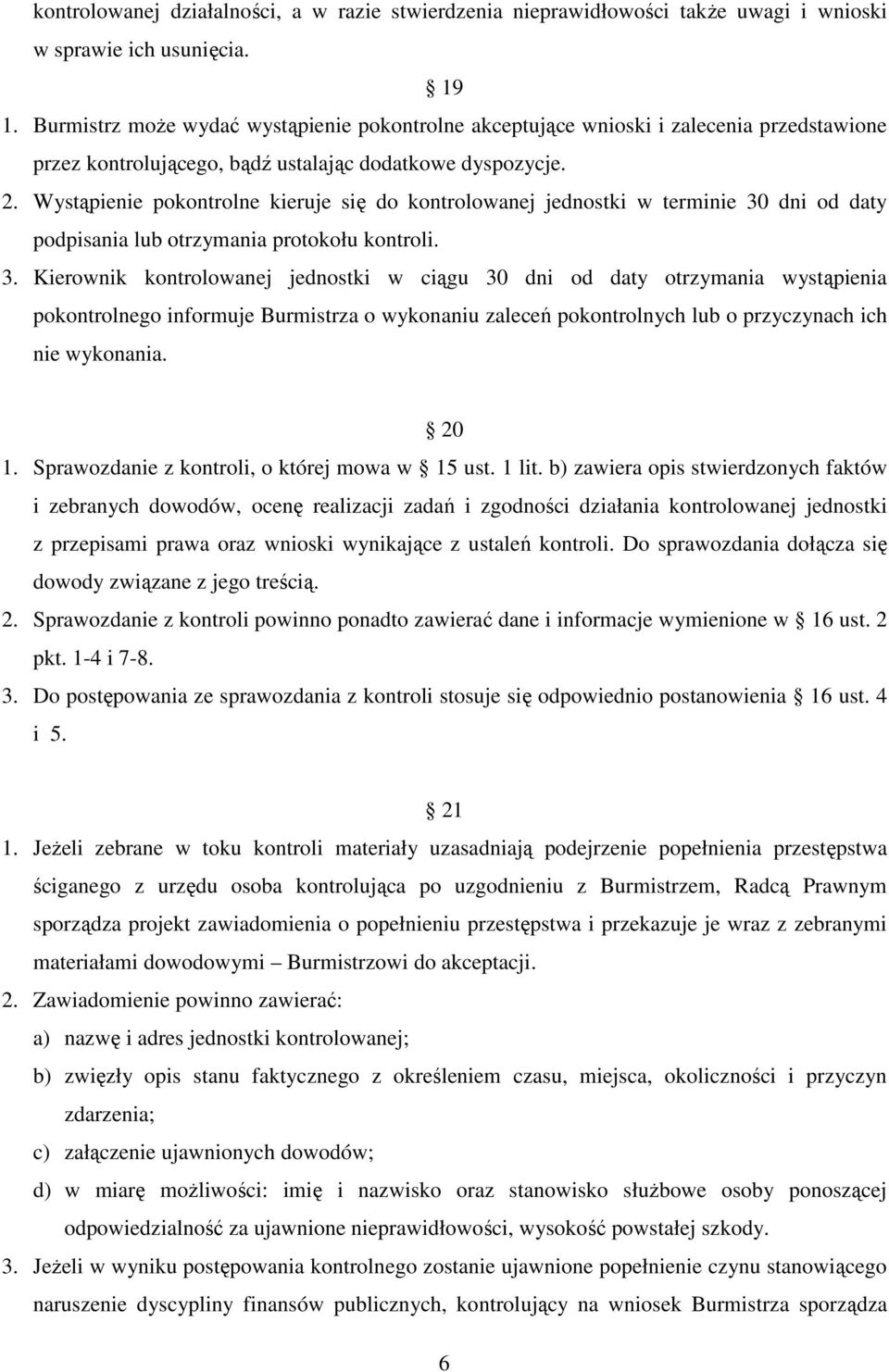 Wystąpienie pokontrolne kieruje się do kontrolowanej jednostki w terminie 30