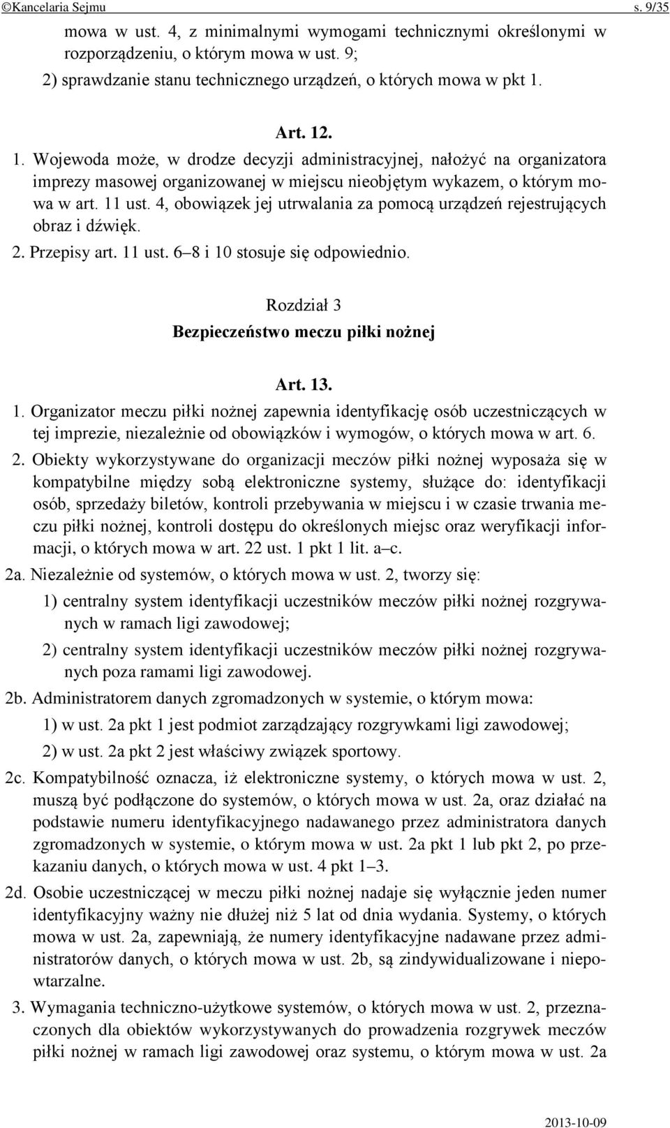 4, obowiązek jej utrwalania za pomocą urządzeń rejestrujących obraz i dźwięk. 2. Przepisy art. 11