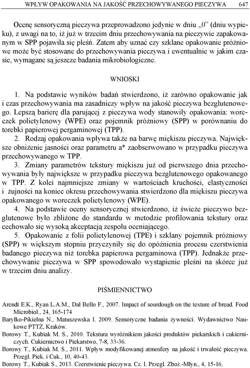 N postwi wyników bń stwirzono, iż zrówno opkowni jk i zs przhowywni m zsnizy wpływ n jkość pizyw bzglutnowgo.