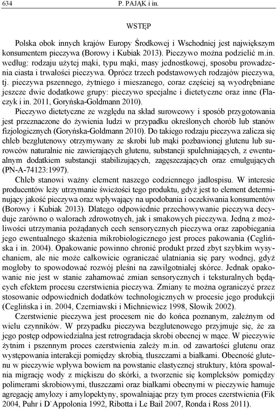 Pizywo ittyzn z wzglęu n skł surowowy i sposób przygotowni jst przznzon o żywini luzi w przypku okrślonyh horób lub stnów fizjologiznyh (Goryńsk-Golmnn 2010).