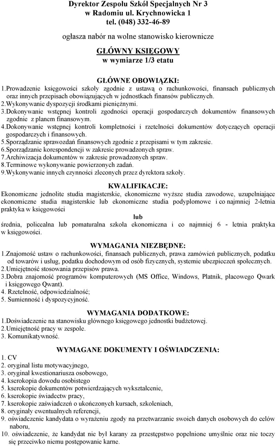 Wykonywanie dyspozycji środkami pienięŝnymi. 3.Dokonywanie wstępnej kontroli zgodności operacji gospodarczych dokumentów finansowych zgodnie z planem finansowym. 4.