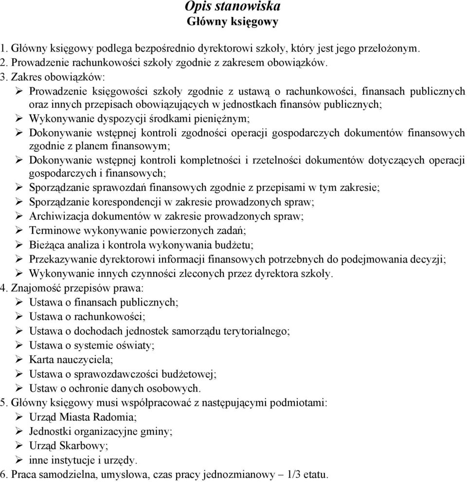 dyspozycji środkami pienięŝnym; Dokonywanie wstępnej kontroli zgodności operacji gospodarczych dokumentów finansowych zgodnie z planem finansowym; Dokonywanie wstępnej kontroli kompletności i