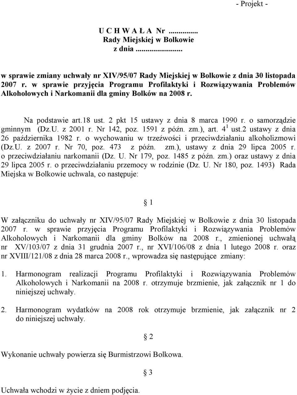 o samorządzie gminnym (Dz.U. z 2001 r. Nr 142, poz. 1591 z późn. zm.), art. 4 1 ust.2 ustawy z dnia 26 października 1982 r. o wychowaniu w trzeźwości i przeciwdziałaniu alkoholizmowi (Dz.U. z 2007 r.