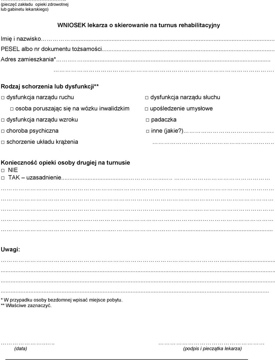 ..... Rodzaj schorzenia lub dysfunkcji** dysfunkcja narządu ruchu osoba poruszając się na wózku inwalidzkim dysfunkcja narządu wzroku choroba psychiczna schorzenie