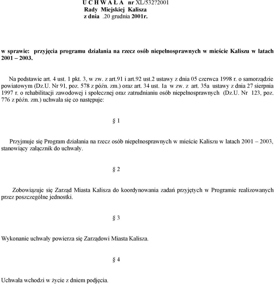 o rehabilitacji zawodowej i społecznej oraz zatrudnianiu osób niepełnosprawnych (Dz.U. Nr 123, poz. 776 z późn. zm.